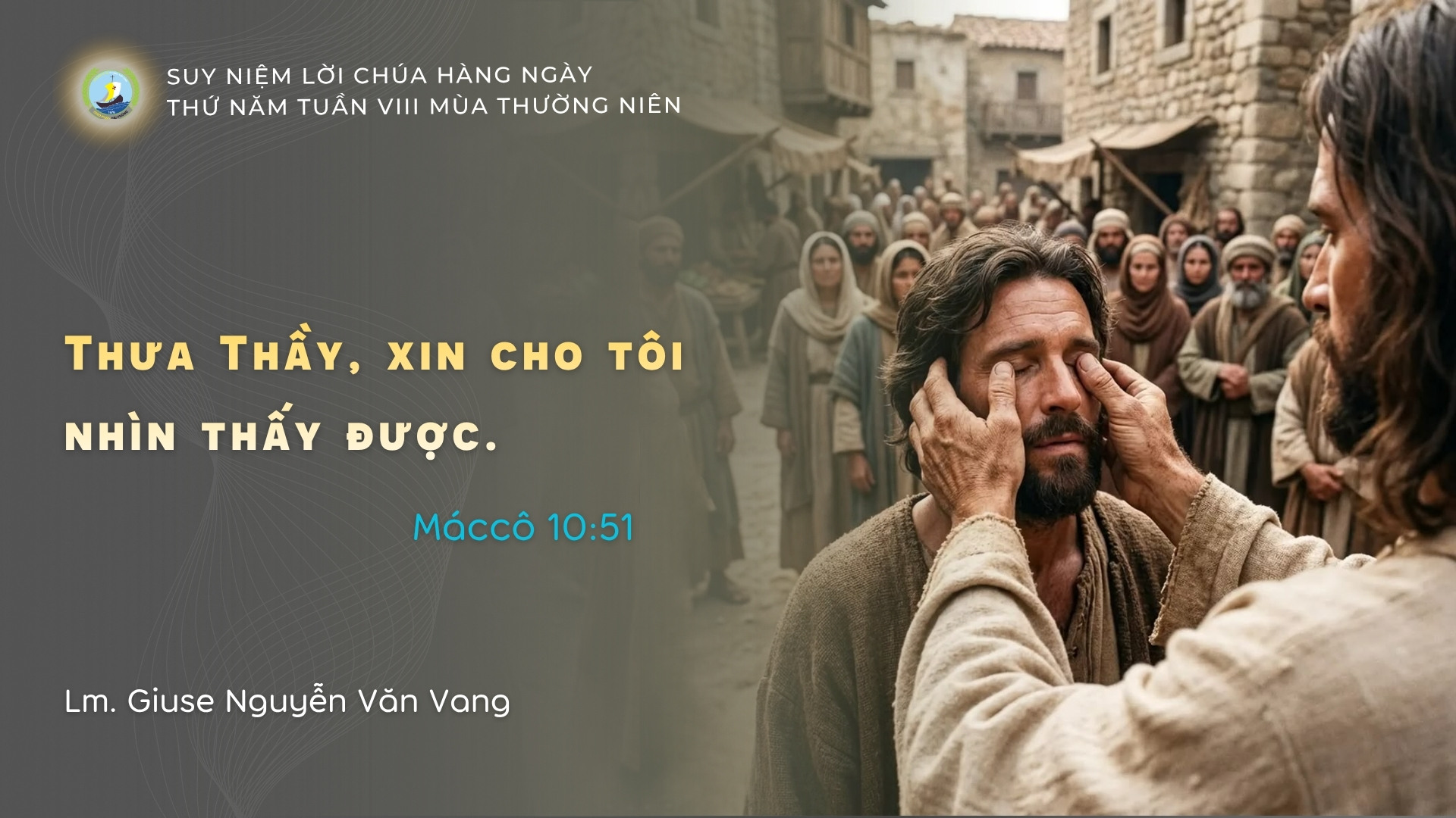 Suy Niệm Lời Chúa Hằng Ngày | Thứ Năm Tuần VIII Mùa Thường niên